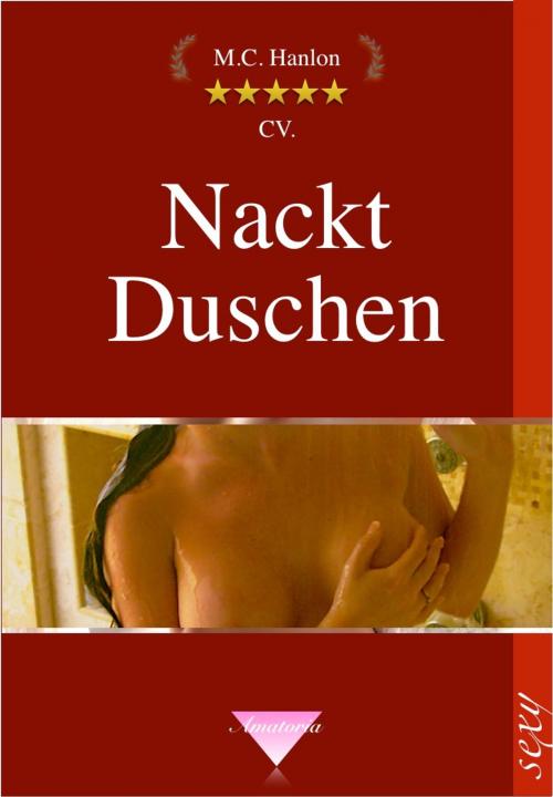 Cover of the book Nackt Duschen by M.C. Hanlon, Ars Amatoria