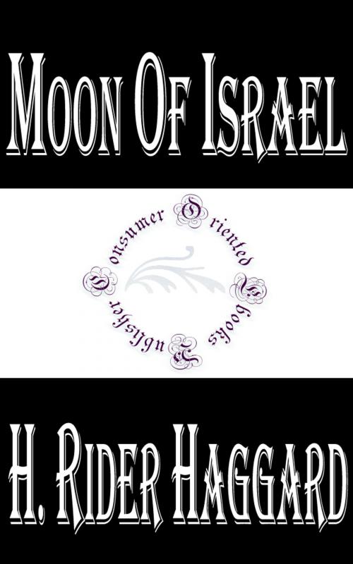 Cover of the book Moon of Israel by H. Rider Haggard, Consumer Oriented Ebooks Publisher