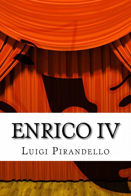 Cover of the book Enrico IV by Luigi Pirandello, Mauro Liistro Editore