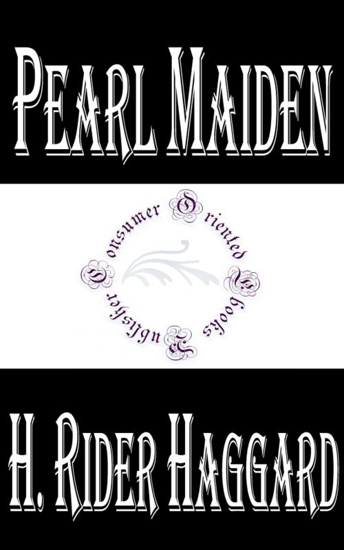 Cover of the book Pearl Maiden: A Tale of the Fall of Jerusalem by H. Rider Haggard, Consumer Oriented Ebooks Publisher