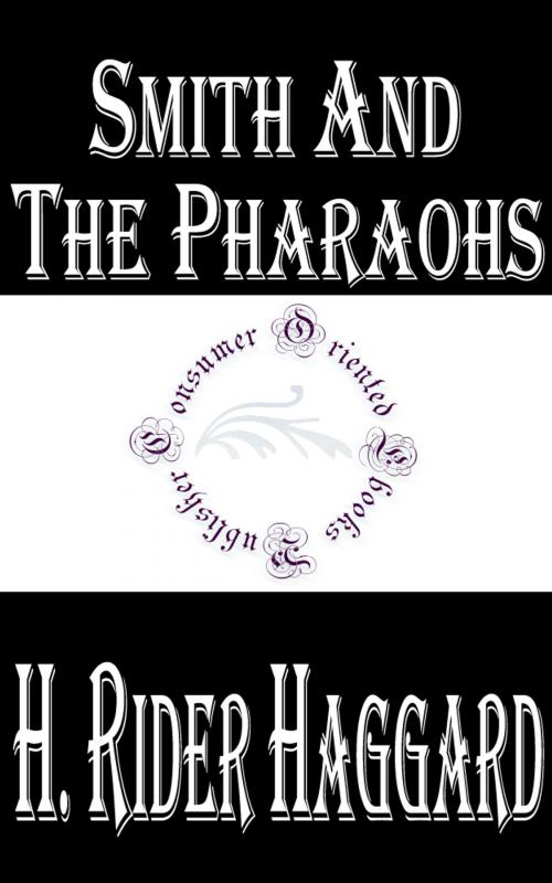 Cover of the book Smith and the Pharaohs, and other Tales by H. Rider Haggard, Consumer Oriented Ebooks Publisher