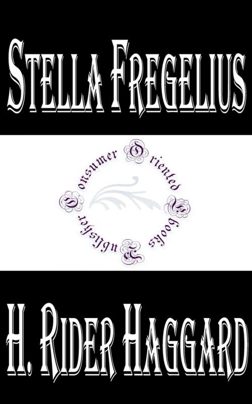Cover of the book Stella Fregelius: A Tale of Three Destinies by H. Rider Haggard, Consumer Oriented Ebooks Publisher