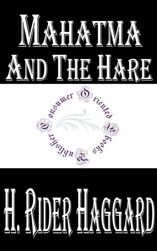 Cover of the book Mahatma and the Hare by H. Rider Haggard, Consumer Oriented Ebooks Publisher