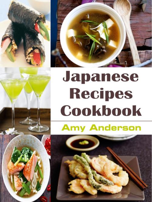 Cover of the book Japanese Recipes Cookbook by Amy Anderson, Alpa Rationalist