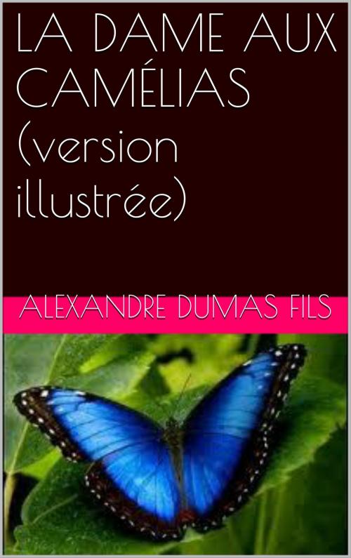 Cover of the book LA DAME AUX CAMÉLIAS (version illustrée) by Alexandre Dumas fils, NA
