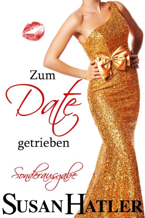 Cover of the book Zum Date getrieben by Susan Hatler, Hatco Publishing