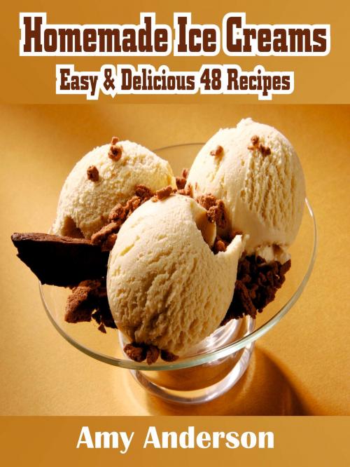 Cover of the book Homemade Ice Creams by Amy Anderson, Alpa Rationalist