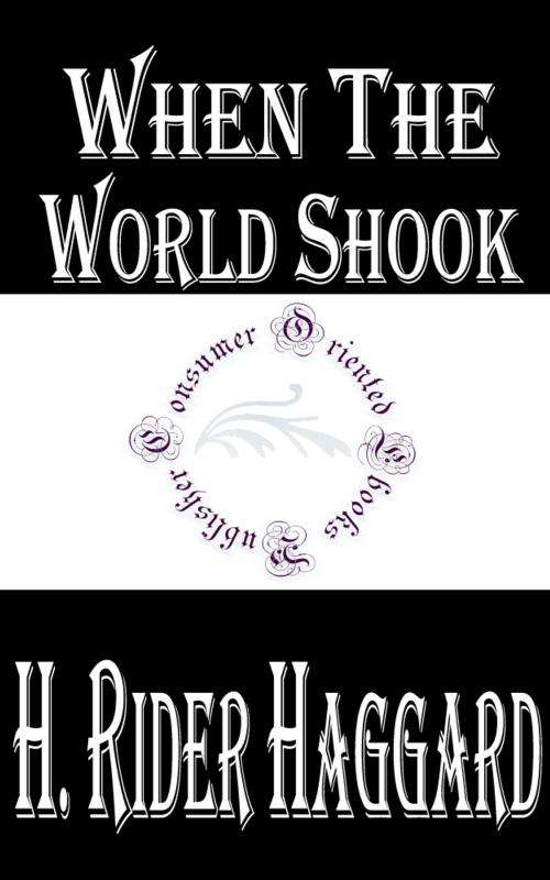 Cover of the book When the World Shook by H. Rider Haggard, Consumer Oriented Ebooks Publisher