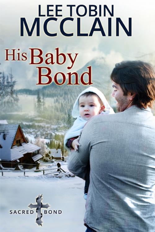 Cover of the book His Baby Bond (Christian Romance) by Lee Tobin McClain, Lee Tobin McClain