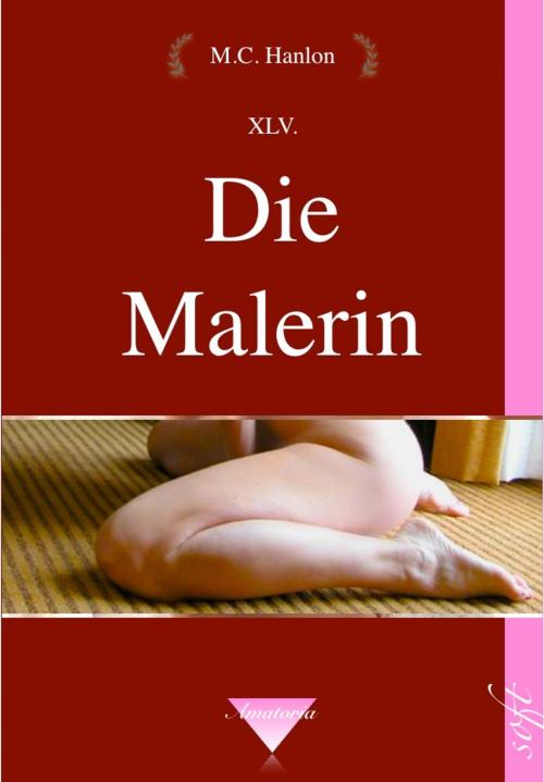 Cover of the book Die Malerin by M.C. Hanlon, Amatoria