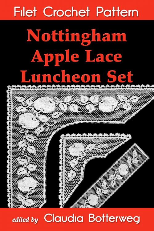 Cover of the book Nottingham Apple Lace Luncheon Set Filet Crochet Pattern by Claudia Botterweg, Eight Three Press