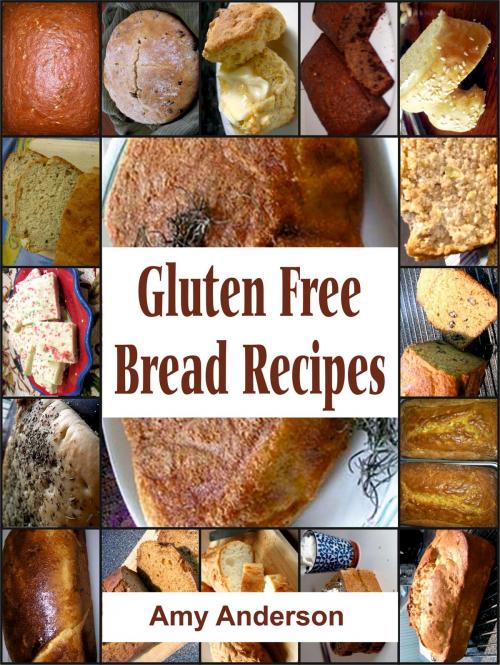 Cover of the book Gluten Free Bread Recipes by Amy Anderson, Alpa Rationalist
