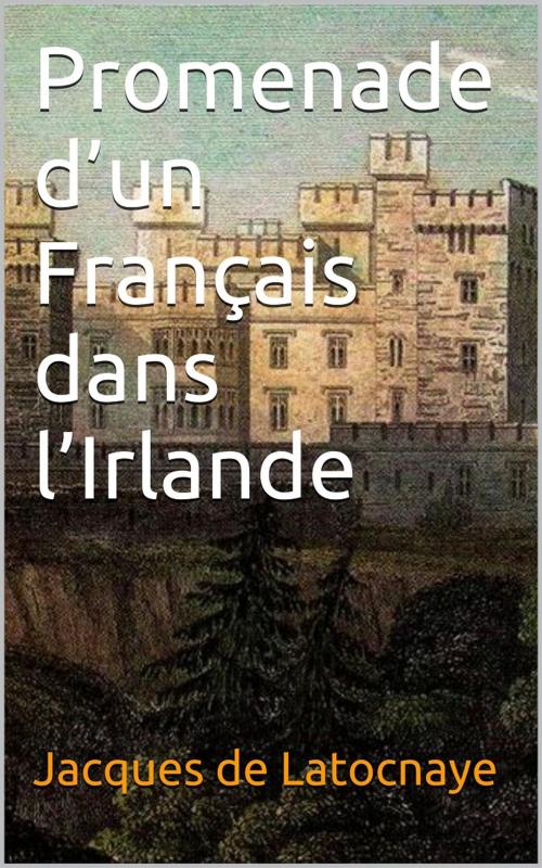 Cover of the book Promenade d’un Français dans l’Irlande by Jacques de Latocnaye, PRB