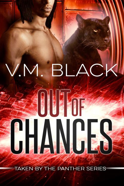 Cover of the book Out of Chances by V. M. Black, Swift River Media Group