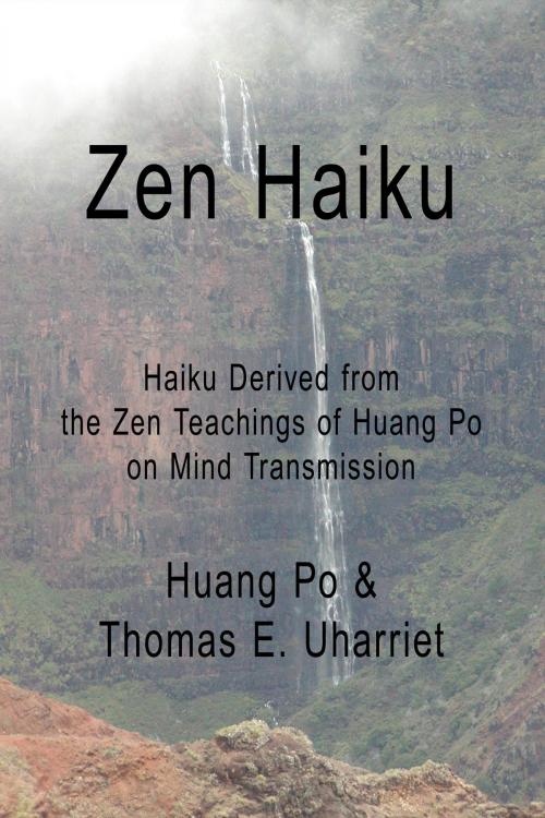 Cover of the book Zen Haiku: by Huang Po & Thomas E. Uharriet, Peace Publishers