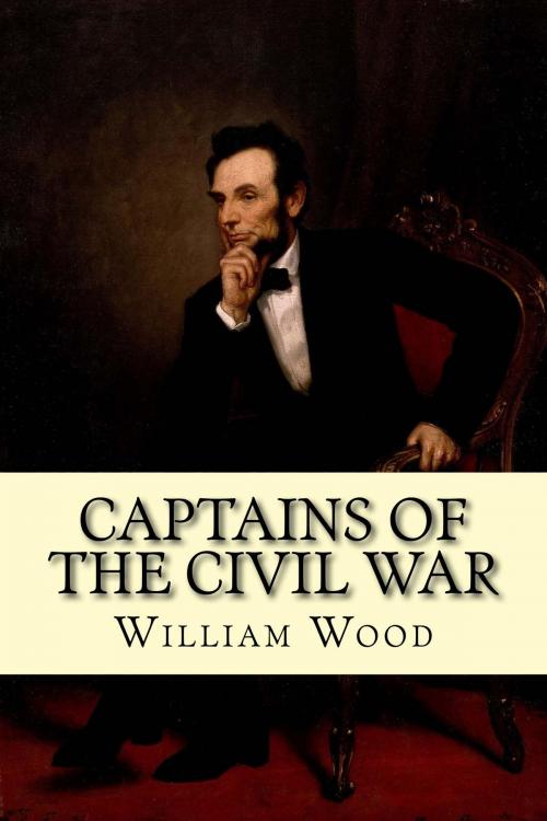 Cover of the book Captains of the Civil War by William Wood, True North