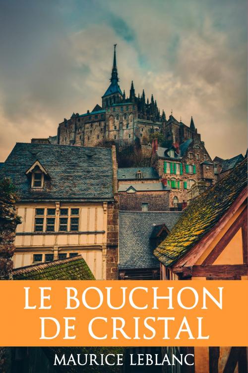 Cover of the book Le Bouchon de Cristal by Maurice Leblanc, Rugged Publishing