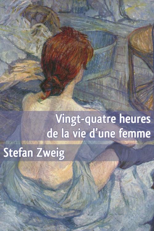 Cover of the book Vingt-Quatre Heures de la Vie d'une Femme by Stefan Zweig, Rugged Publishing