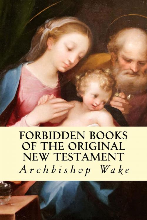 Cover of the book Forbidden books of the original New Testament by Archbishop Wake, True North