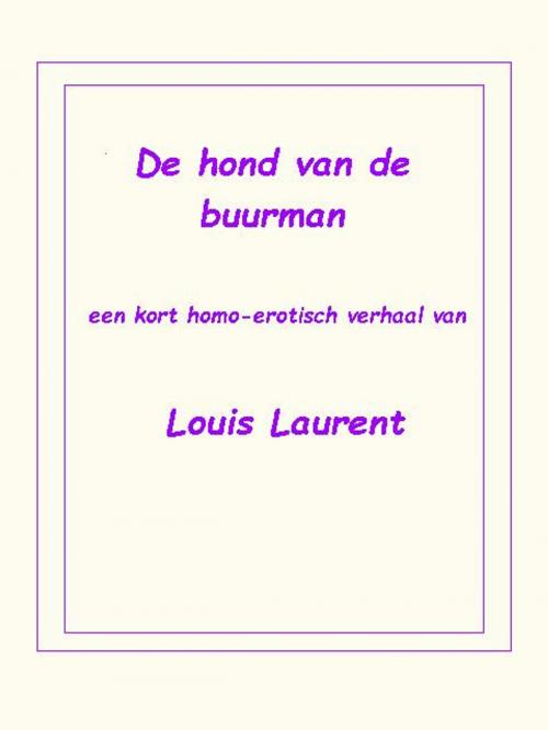 Cover of the book De hond van de buurman by Louis Laurent, Louis Laurent