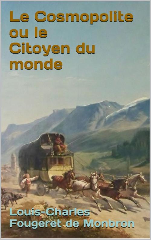 Cover of the book Le Cosmopolite ou le Citoyen du monde by Louis-Charles Fougeret de Monbron, JCA
