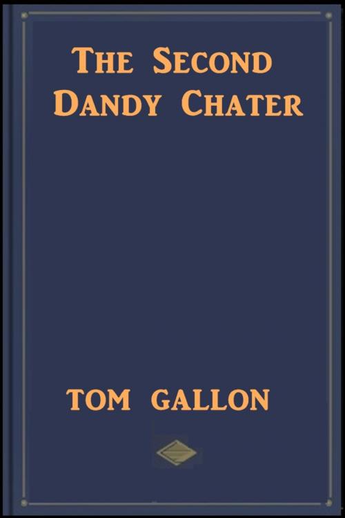 Cover of the book The Second Dandy Chater by Tom Gallon, Classic Mysteries