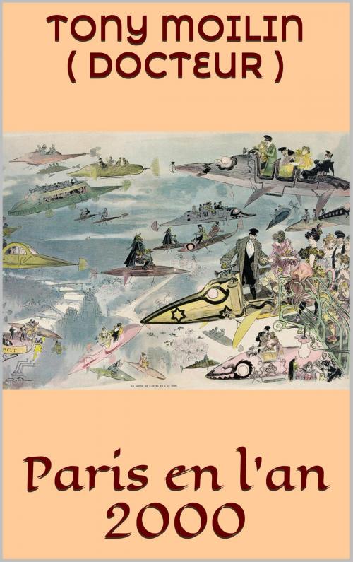 Cover of the book Paris en l'an 2000 by Docteur Tony Moilin, JCA