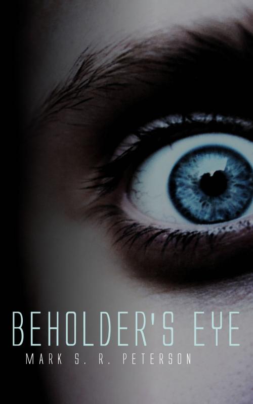 Cover of the book Beholder's Eye: A Thriller Novel (Central Division Series, Book 1) by Mark S. R. Peterson, Mark S. R. Peterson