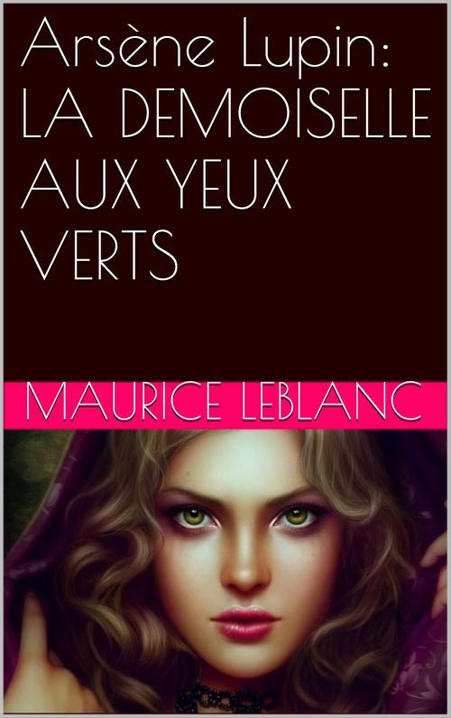 Cover of the book Arsène Lupin: LA DEMOISELLE AUX YEUX VERTS by Maurice Leblanc, NA