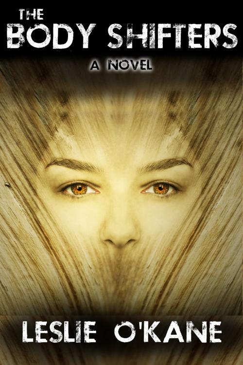 Cover of the book The Body Shifters (Book 1 Body Shifters Trilogy) by Leslie O'Kane, O'Kane Ink