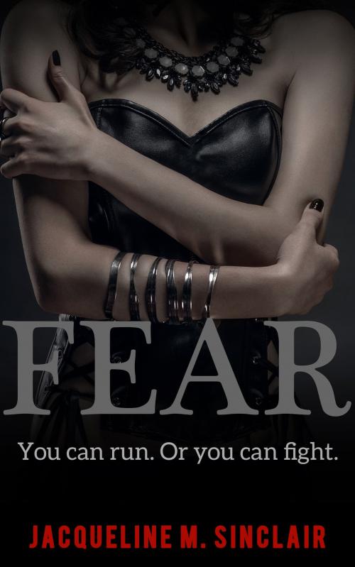 Cover of the book FEAR by Jacqueline M. Sinclair, Jacqueline M. Sinclair