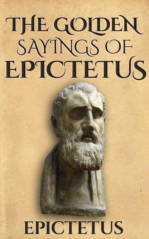 Cover of the book The Golden Sayings of Epictetus by Epictetus, Enhanced E-Books