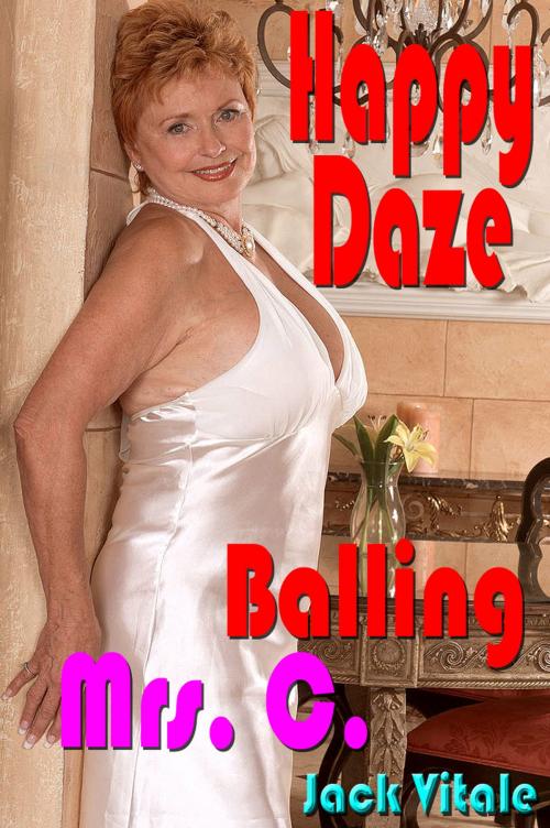 Cover of the book Happy Daze: Balling Mrs. C. by Jack Vitale, V. J. Leone