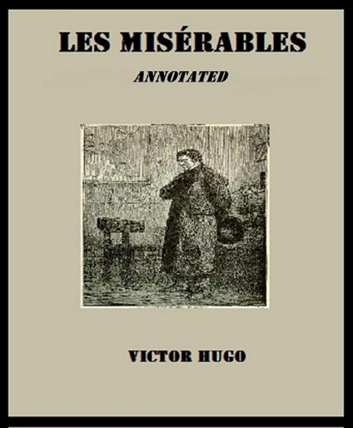 Cover of the book Les Misérables (Annotated) by Victor Hugo, Bronson Tweed Publishing