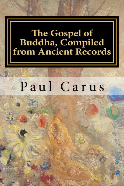 Cover of the book The Gospel of Buddha, Compiled from Ancient Records by Paul Carus, True North