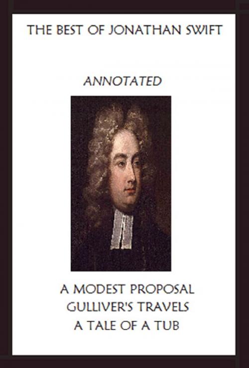 Cover of the book The Best of Jonathan Swift (Annotated) Including: A Modest Proposal, Gulliver’s Travels, and A Tale of a Tub by Jonathan Swift, Bronson Tweed Publishing
