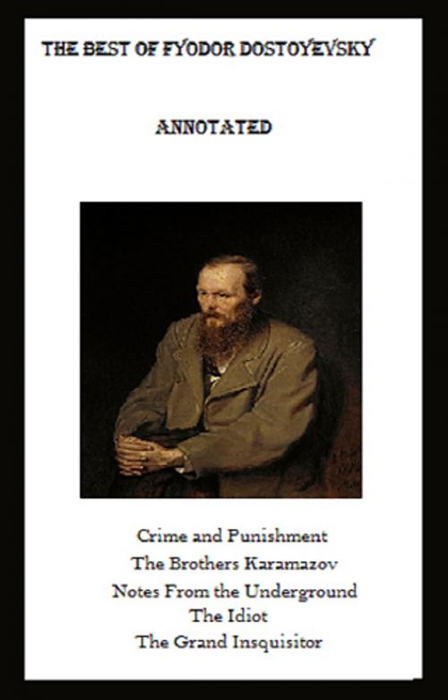 Cover of the book The Best of Fyodor Dostoyevsky (Annotated) by Fyodor Dostoyevsky, Bronson Tweed Publishing