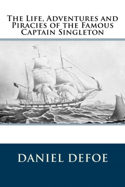 Cover of the book The Life, Adventures and Piracies of the Famous Captain Singleton by Daniel Defoe, True North
