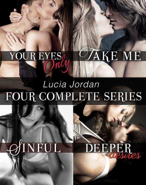 Cover of the book Lucia Jordan's Four Series Collection: Your Eyes Only, Take Me, Sinful, Deeper Desires by Lucia Jordan, Vasko