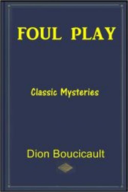 Cover of the book Foul Play by Dion Boucicault, Classic Mysteries
