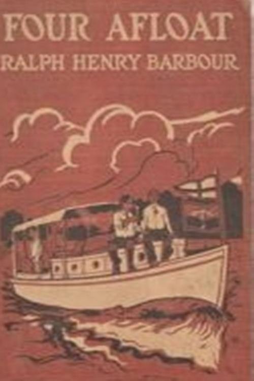 Cover of the book Four Afloat by Ralph Henry Barbour, Classic Young Readers