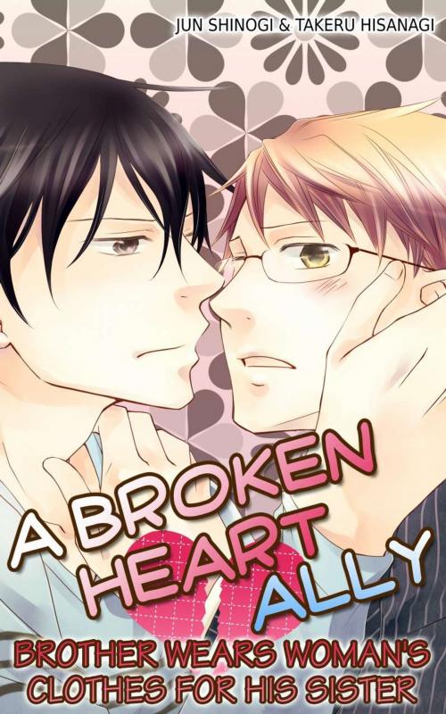 Cover of the book (Yaoi) A Broken Heart Ally by JUN SHINOGI, TAKERU HISANAGI, MANGA REBORN