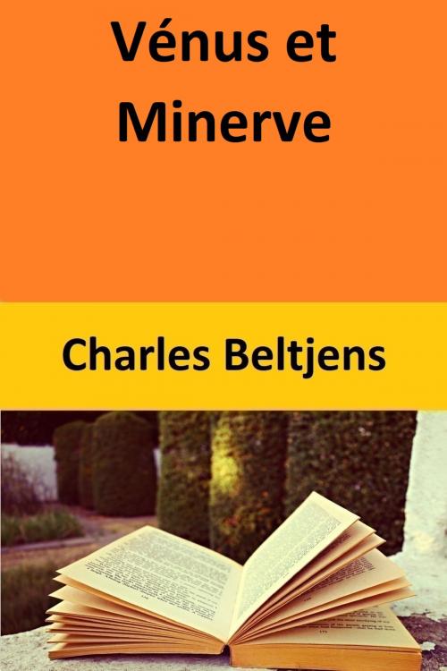 Cover of the book Vénus et Minerve by Charles Beltjens, Charles Beltjens