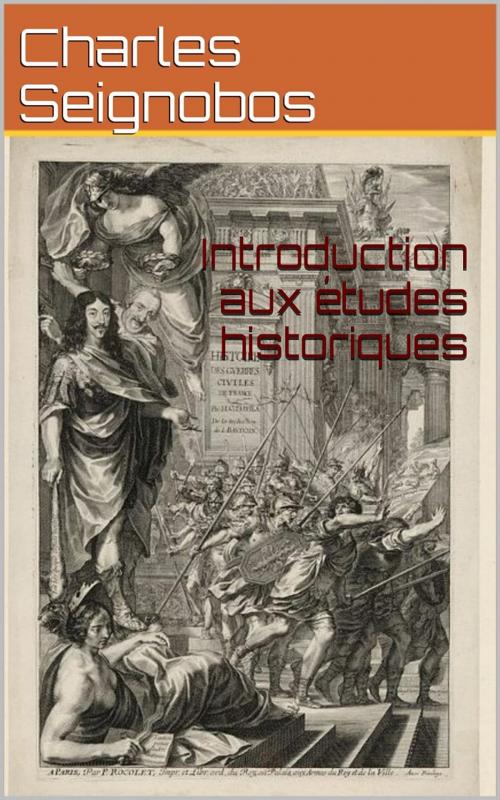 Cover of the book Introduction aux études historiques by Charles Seignobos, Charles-Victor Langlois, PRB