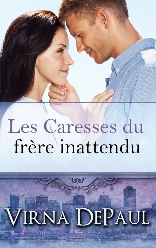 Cover of the book Les Caresses du frère inattendu by Virna DePaul, Virna DePaul