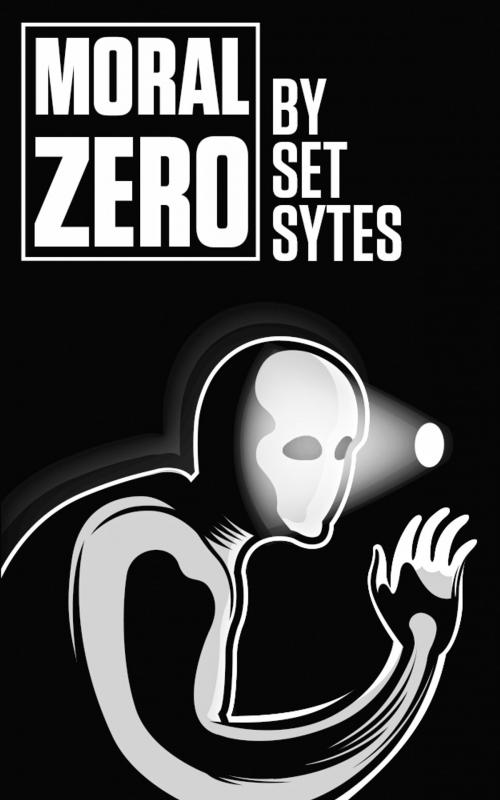 Cover of the book Moral Zero by Set Sytes, Set Sytes