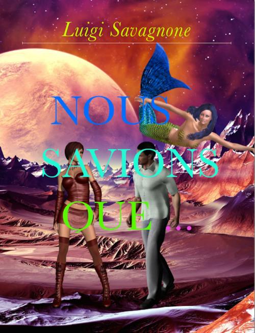 Cover of the book Nous Savions Que ... by Luigi Savagnone, Luigi Savagnone