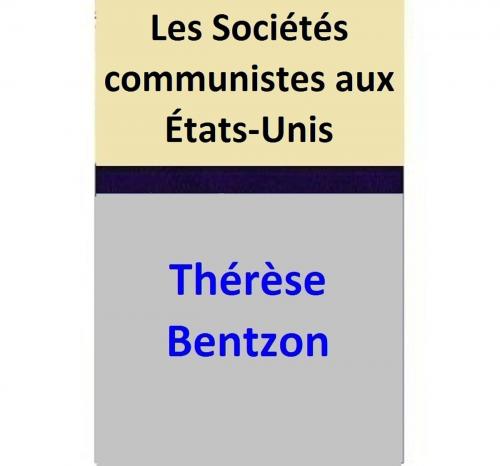 Cover of the book Les Sociétés communistes aux États-Unis by Thérèse Bentzon, Thérèse Bentzon