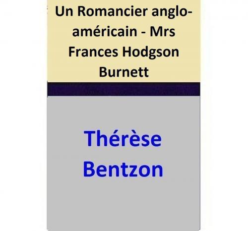 Cover of the book Un Romancier anglo-américain - Mrs Frances Hodgson Burnett by Thérèse Bentzon, Thérèse Bentzon