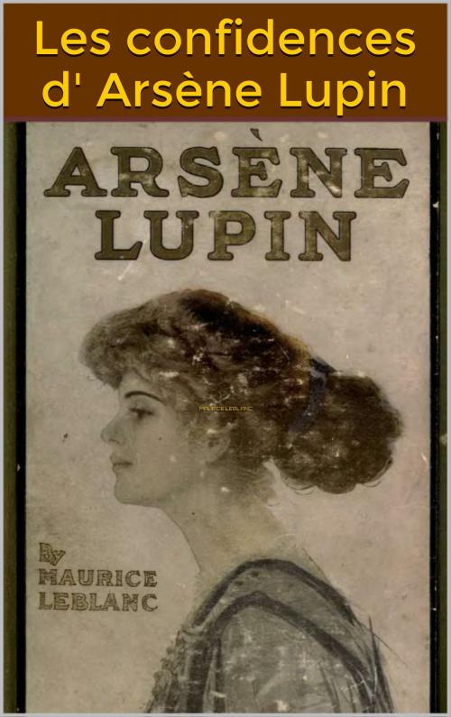 Cover of the book Les confidences d' Arsène Lupin by Maurice Leblanc, JCA